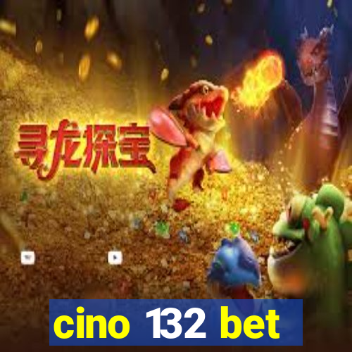 cino 132 bet